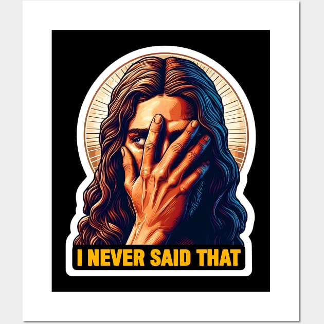 I Never Said That meme Jesus Christ WWJD Wall Art by Plushism